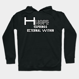 Hope Springs Eternal Within Hoodie